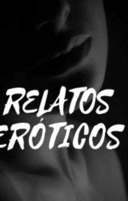 relatos eroticos wattpad